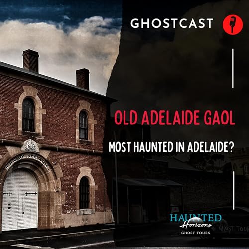 Ep52 Pt 2 | HAUNTED Adelaide Gaol | It just gets Weirder!