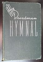 The Broadman Hymnal Great Standard Hymns and Choice Gospel Songs New and Old, for Use in All Religious Services, such as the Worship Hour, Sunday School, Young People's Meetings, Assemblies, and Evang B001LR3LWA Book Cover