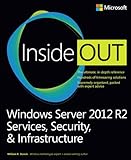 Windows Server 2012 R2 Inside Out: Services, Security, & Infrastructure, Volume 2 (English Edition)