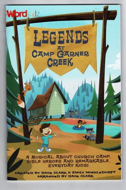 Legends at Camp Garner Creek - Choral Book: A Musical about Church Camp, Bible Heroes and Remarkable, Everyday Kids!