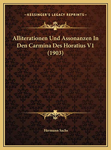 Alliterationen Und Assonanzen In Den Carmina Des Horatius V1 (1903)