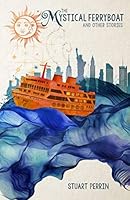 The Mystical Ferryboat and Other Stories 1730722377 Book Cover