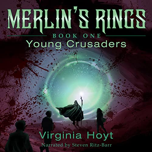 Young Crusaders: Merlin’s Rings, Book One audiobook cover depicting an opaque greenish circle on the background, with 4 people going towards it. One is wearing ca wizard-like cape and a cane. you can also see blood spatter all around