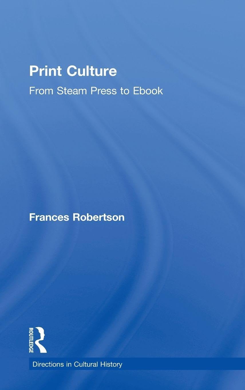 Print Culture: From Steam Press to Ebook | Livre d'Histoire des Médias Écrits