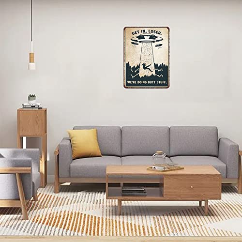 Funny Tin Sign Ufo Metal Poster, Get In Loser We're Doing Butt Stuff Metal Wall Plaque Decor Alien Topic Lovers Gift Outdoor Indoor Wall Panel Retro Vintage Mural 16X12 Inch #TOP4