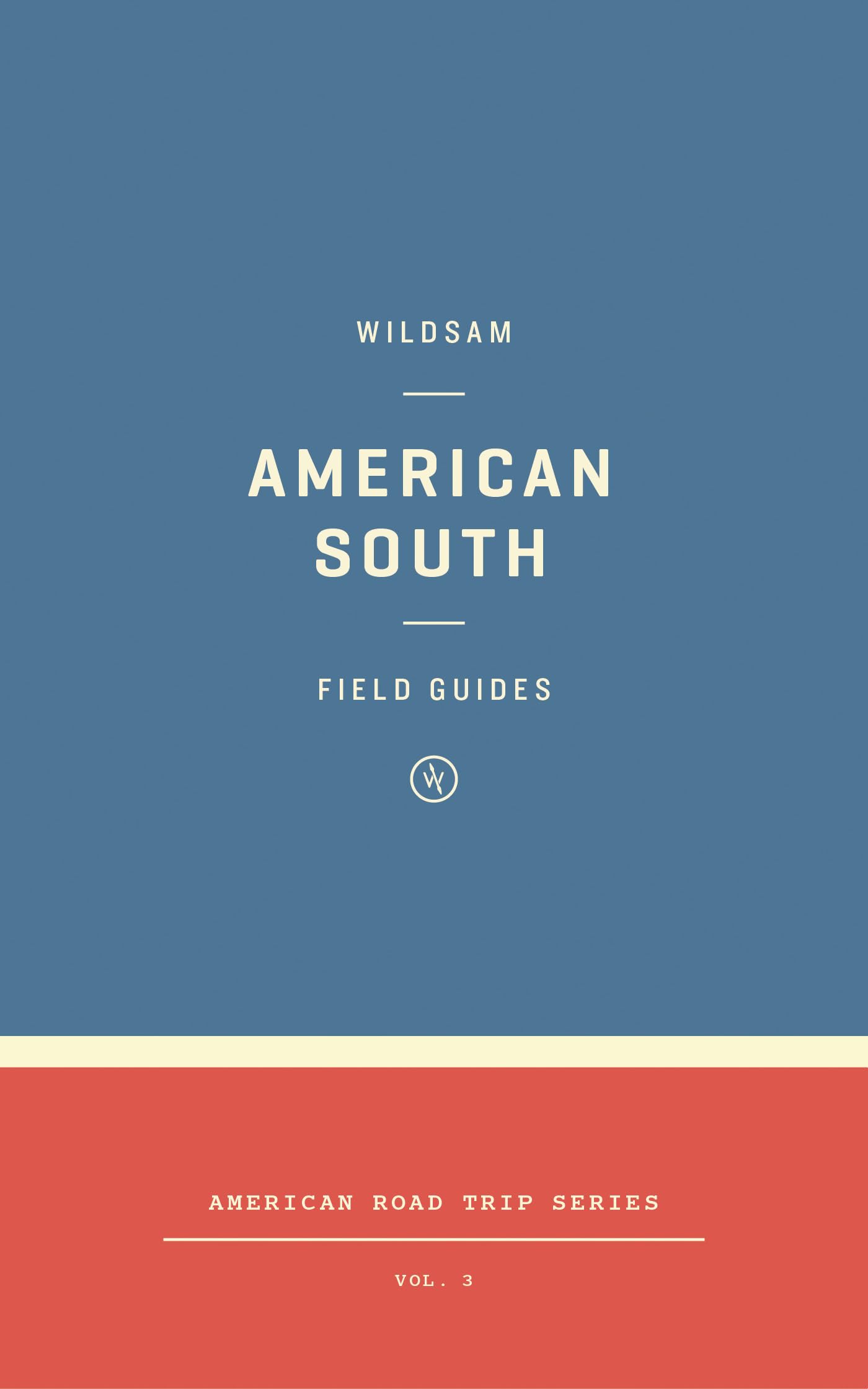 Wildsam Field Guides: American South (American Road Trip)