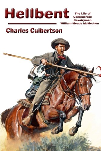 Hellbent: The Life of Confederate Cavalryman William Meade McMechen