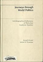 Journeys Through World Politics: Autobiographical Reflections of Thirty-Four Academic Travelers (Issues in World Politics) 0669178357 Book Cover