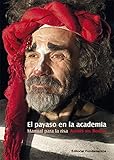  El payaso en la academia: Manual para la risa: 231 (Arte / Teoría teatral)