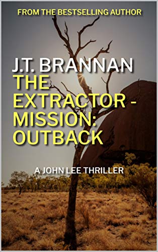 THE EXTRACTOR - MISSION: OUTBACK: A John Lee Thriller