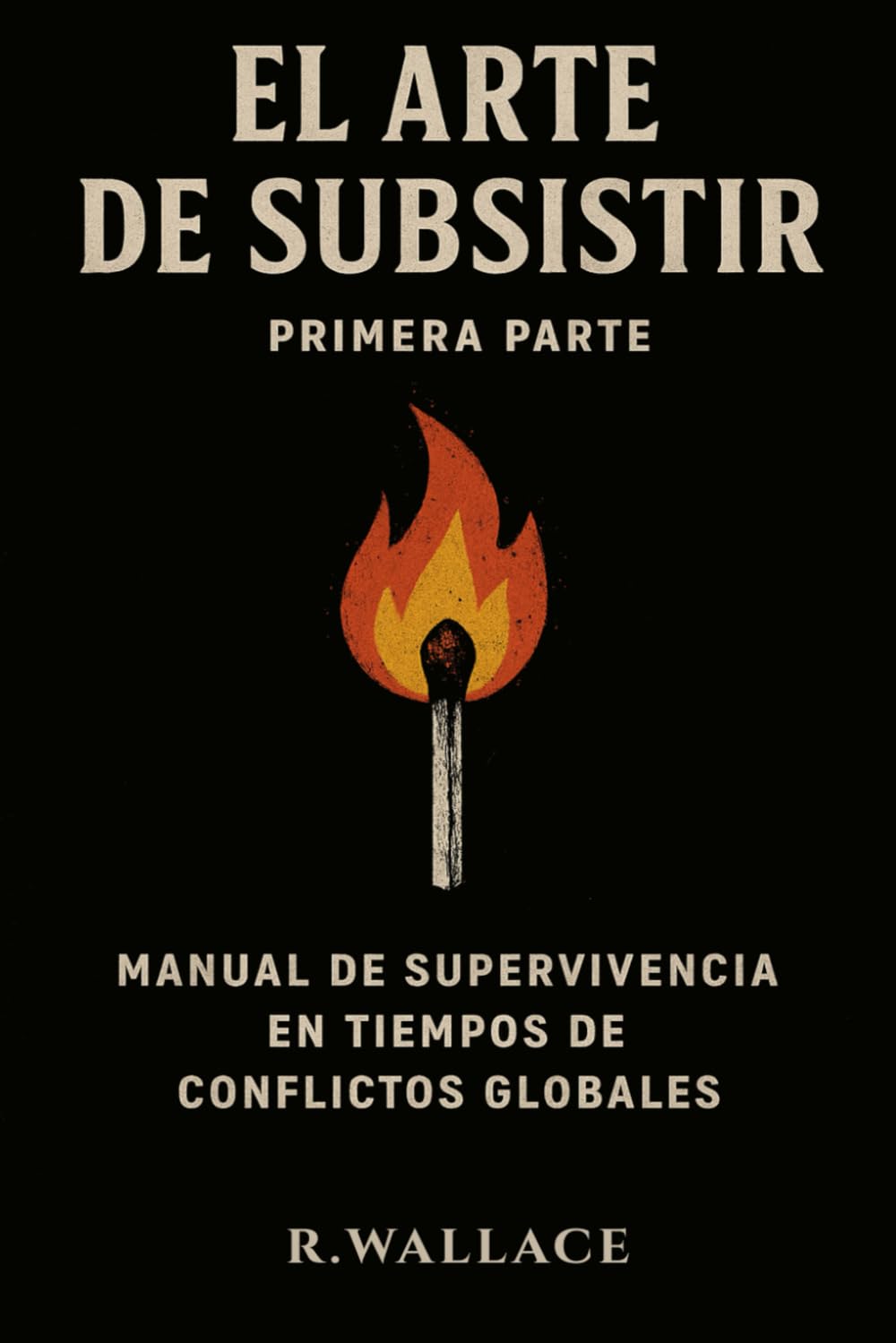 El arte de subsistir vol.1: - Manual de supervivencia en tiempos de conflictos globales -