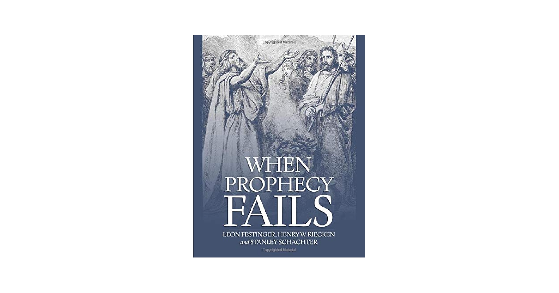 When Prophecy Fails: Festinger, Leon, Riecken, Henry W