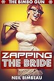 Zapping The Bride (The Bimbo Gun Book Four)