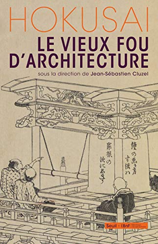 Télécharger Hokusai, le vieux fou d'architecture Livre PDF Gratuit