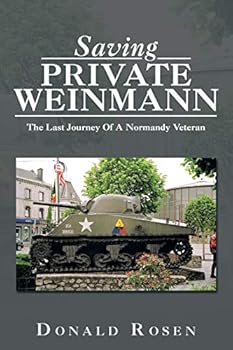 Paperback Saving Private Weinmann: The Last Journey Of A Normandy Veteran Book