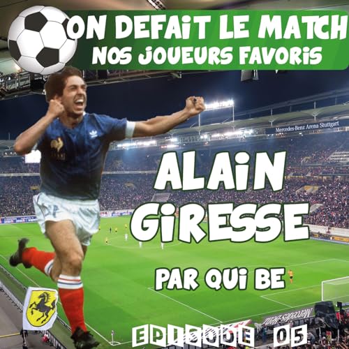 On D&eacute;fait Le Match 05 - Alain Giresse par Qui Be