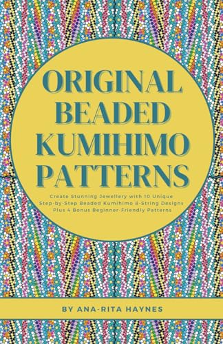 Original Beaded Kumihimo Patterns: Create Stunning Jewellery with 10 Unique Step-by-Step Beaded Kumihimo 8-string Designs Plus 4 Bonus Beginner-Friendly Patterns image 2