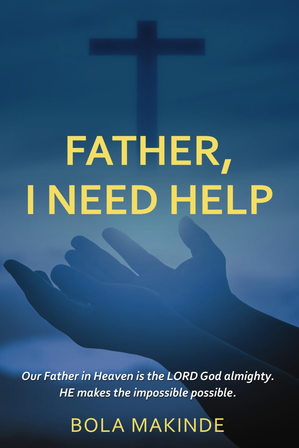 FATHER, I NEED HELP