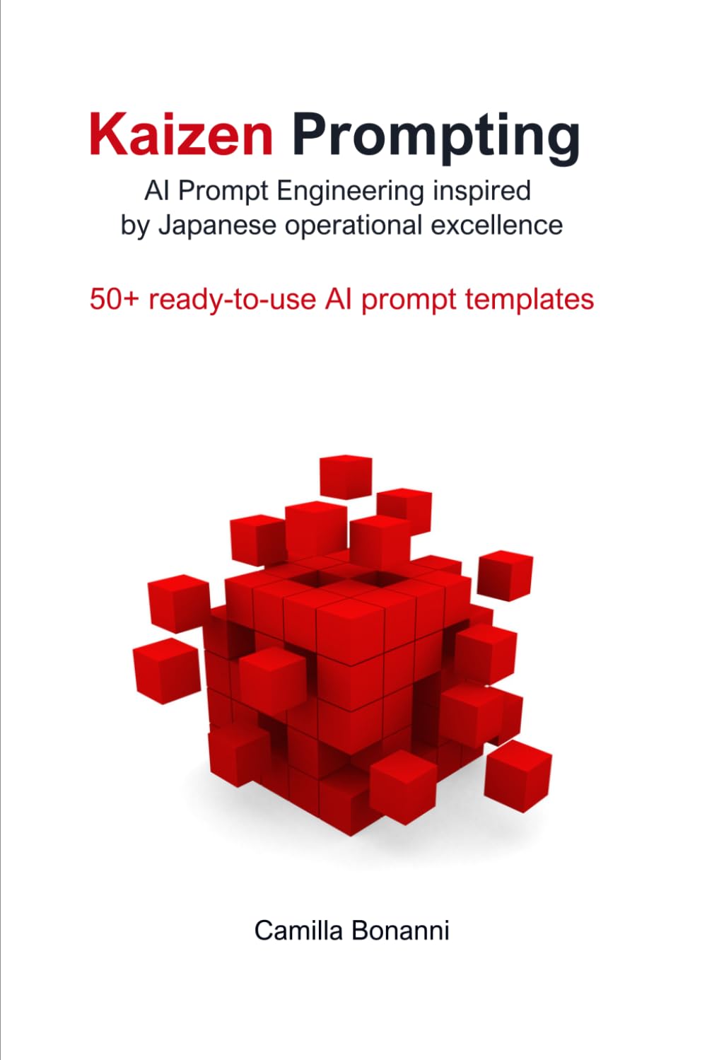 KAIZEN PROMPTING: AI Prompt Engineering inspired by Japanese Operational Excellence (The Hyperautomation Series)