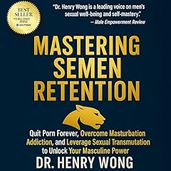 Mastering Semen Retention Audiolibro Por Dr. Henry Wong arte de portada