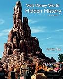 Walt Disney World Hidden History Second Edition