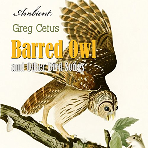 Barred Owl and Other Bird Songs by Greg Cetus | Free Audiobook