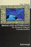 Ironie Und Autorschaft: Zu Friedrich Schlegels Charakteristiken 3506753320 Book Cover