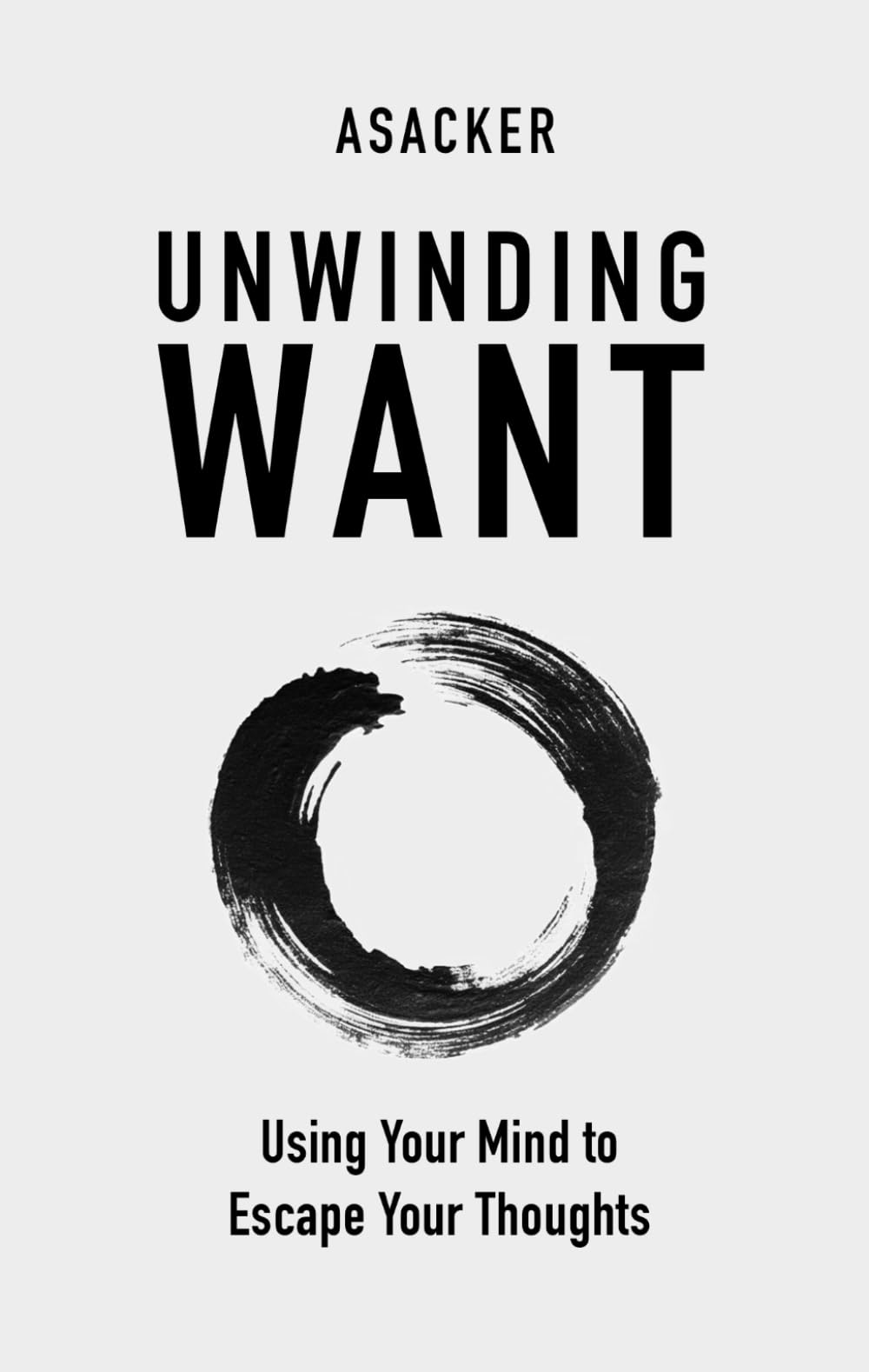 Unwinding Want: Using Your Mind to Escape Your Thoughts