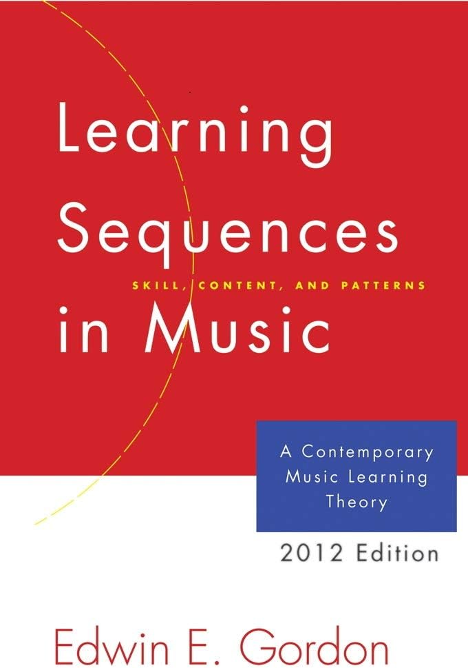 Learning Sequences in Music: A Contemporary Music Learning Theory 2012 Edition/G2345