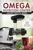 My Omega Nutrition Center Juicer Recipe Book: 101 Superfood Juice Recipes for Energy, Health and Weight Loss! (Omega Nutrition Center Cookbooks) (Volume 1)
