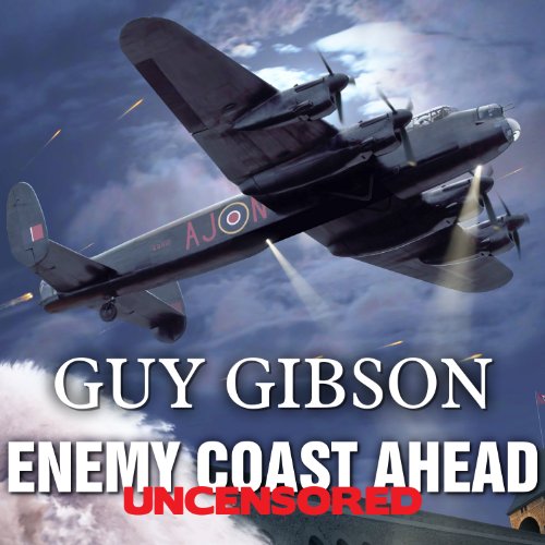 Enemy Coast Ahead - Uncensored by Guy Gibson episode artwork