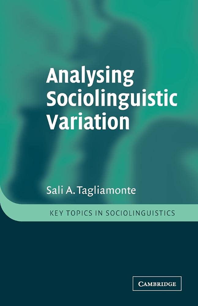 Analysing Sociolinguistic Variation (Key Topics in Sociolinguistics)