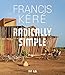 Francis K&Atilde;&copy;r&Atilde;&copy;: Radically Simple