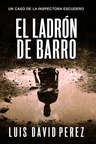El ladrón de barro (Inspectora Escudero. Novela policíaca negra de misterio y suspense.)