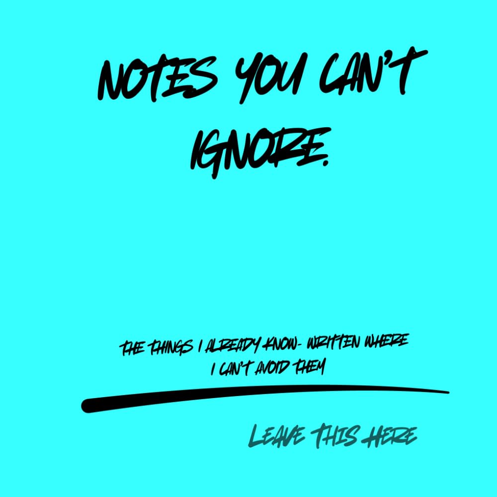 Notes you can’t ignore.: The things I already know- written where I can’t avoid them | A self-discipline and mindset reset book to break procrastination and build real habits