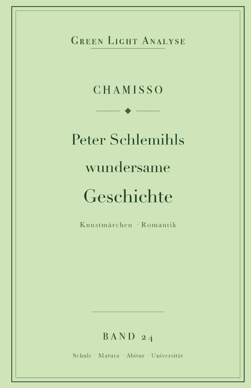 Adelbert von Chamisso: Peter Schlemihls wundersame Geschichte: Vollständige Analyse für Schule und Studium – Inhaltsangabe, Interpretation, Prüfungsaufgaben