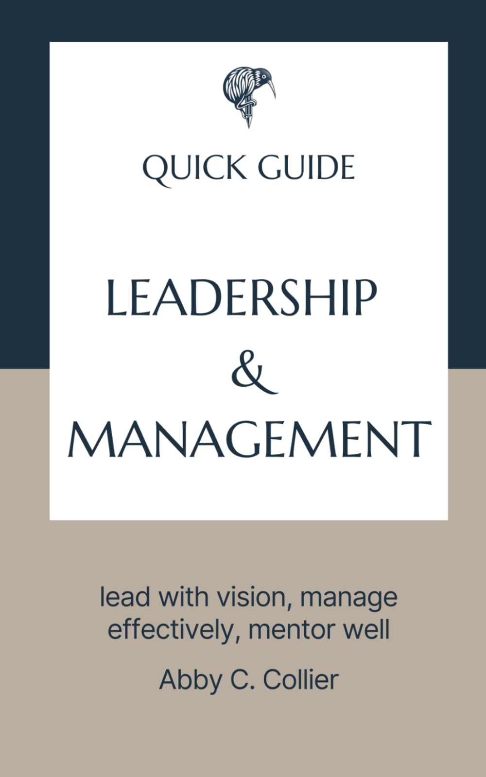 Leadership & Management: lead with vision, manage effectively, mentor well (Quick Guides - Professional Development)