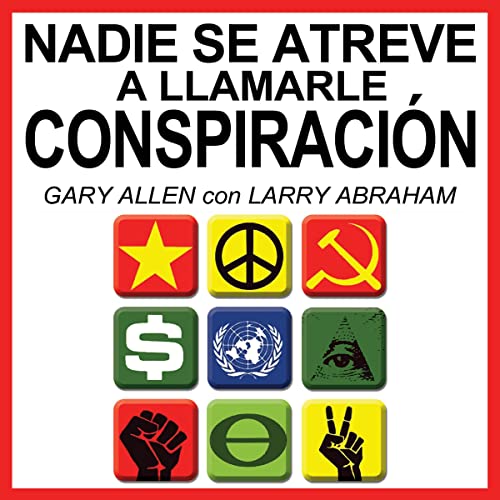 Nadie Se Atreve A Llamarle Conspiraci&amp;oacute;n [None Dare Call It Conspiracy] : Gary Allen, Larry Abraham episode artwork