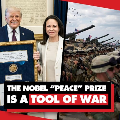 War is peace: How the Nobel 'Peace' Prize justifies US wars & interventions Podcast Por  arte de portada