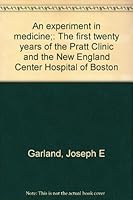 An experiment in medicine;: The first twenty years of the Pratt Clinic and the New England Center Hospital of Boston B0007DPAK0 Book Cover