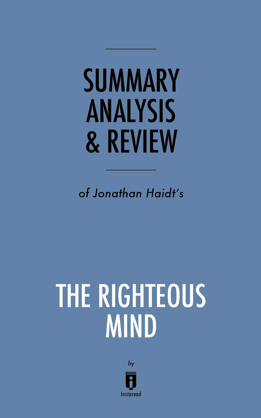 Summary, Analysis & Review of Jonathan Haidt's The Righteous Mind by Instaread