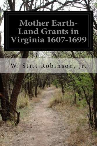 Mother Earth-Land Grants in Virginia 1607-1699