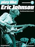 Play like Eric Johnson: The Ultimate Guitar Lesson Book with Online Audio Tracks
