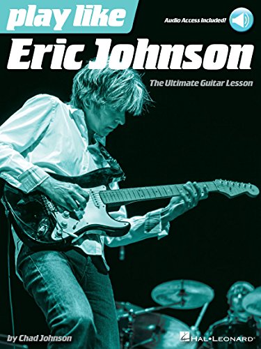 Play like Eric Johnson: The Ultimate Guitar Lesson Book with Online Audio Tracks