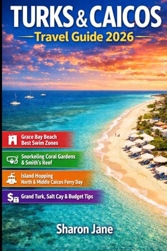 Turks & Caicos Travel Guide 2026: Stunning Beaches, Boutique Stays, Snorkeling Spots, Island Hopping And Budget Friendly Tips