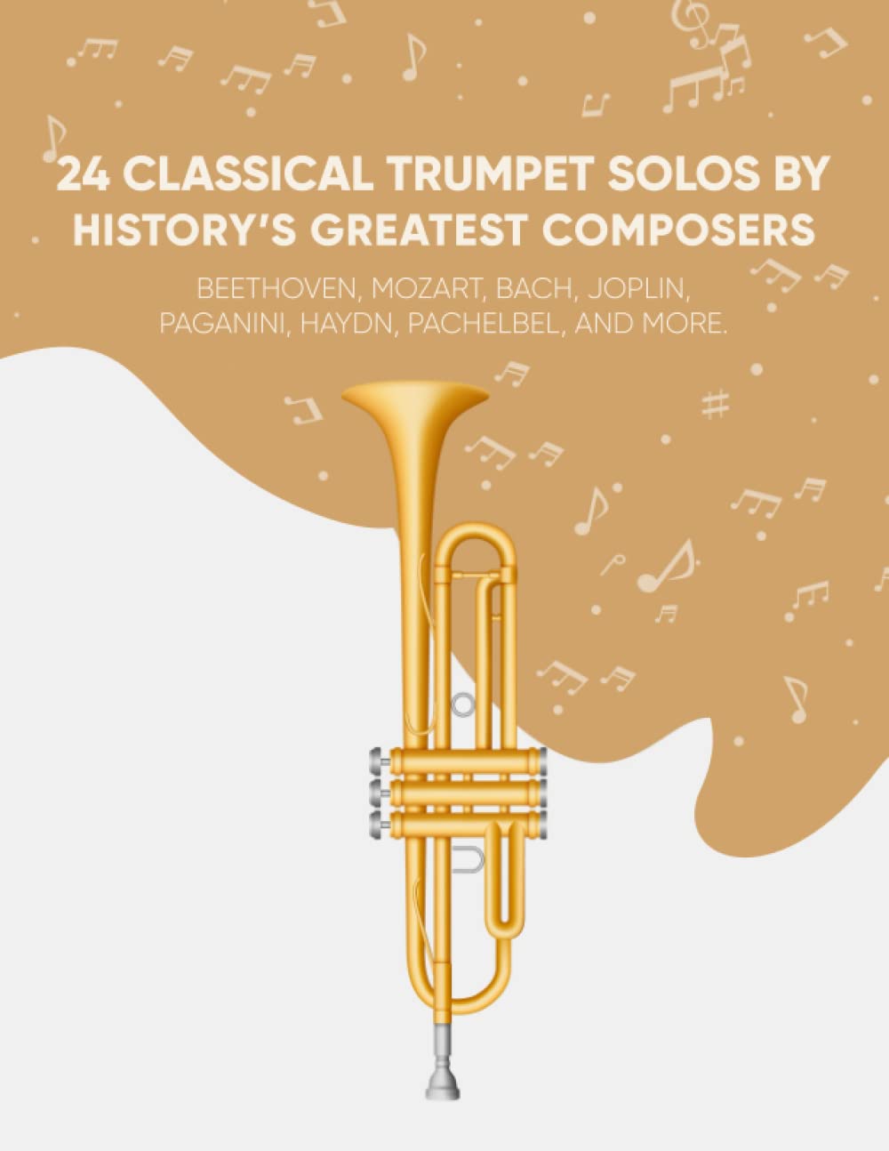 24 Classical Trumpet Solos By History's Greatest Composers: Beethoven, Mozart, Bach, Joplin, Paganini, Haydn, Pachelbel, And More