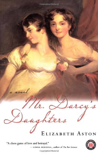 Mr. Darcy's Daughters: a Novel