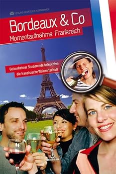 BORDEAUX & CO: Momentaufnahme Frankreich - Geisenheimer Studierende beleuchten die französische Weinwirtschaft