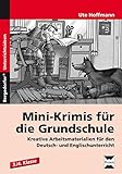  Mini-Krimis für die Grundschule: Kreative Arbeitsmaterialien für den Deutsch- und Englischunterricht (3. und 4. Klasse)
