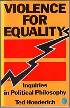 Paperback Violence for equality: Inquiries in political philosophy : incorporating three essays on political violence Book